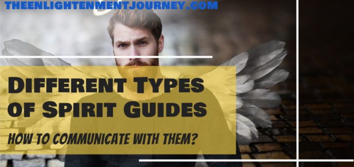 Different Types of Spirit Guides and How to Communicate with Them