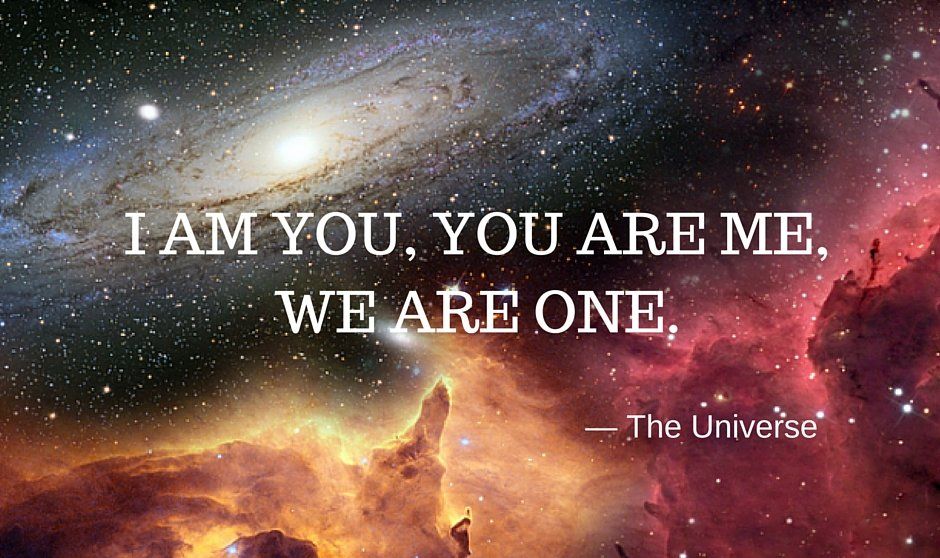 Enlightenment Quotes - i-am-you-you-are-we-are-one - Universe