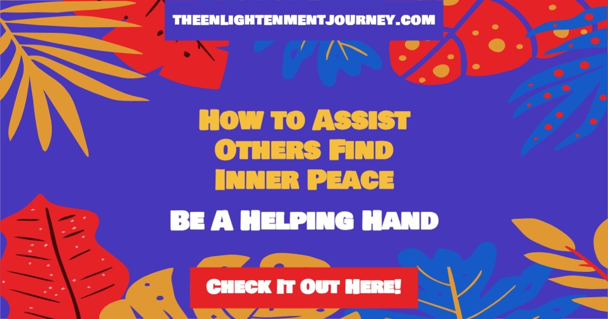 Being a Helping Hand and Guiding Others Towards Achieving Inner Calm