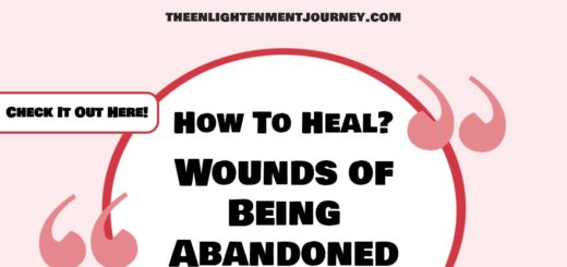 Wounds of Being Abandoned: How To Heal?