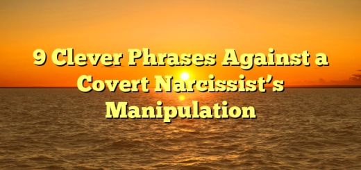 9 Clever Phrases Against a Covert Narcissist’s Manipulation