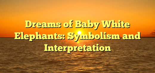 Dreams of Baby White Elephants: Symbolism and Interpretation