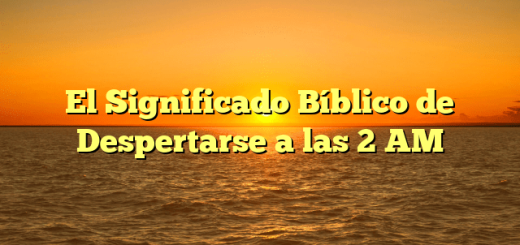 El Significado Bíblico de Despertarse a las 2 AM