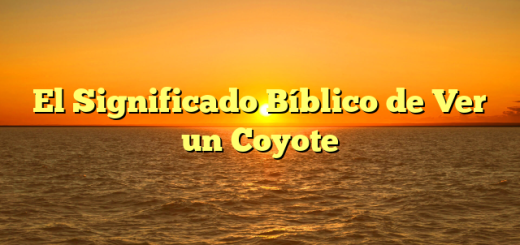 El Significado Bíblico de Ver un Coyote