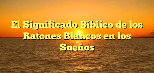 El Significado Bíblico de los Ratones Blancos en los Sueños