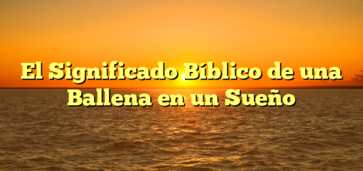 El Significado Bíblico de una Ballena en un Sueño