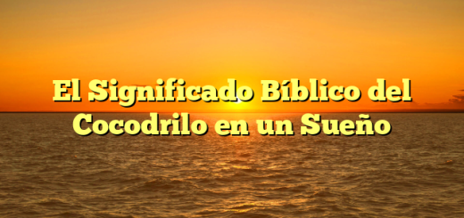 El Significado Bíblico del Cocodrilo en un Sueño