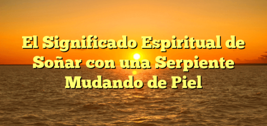 El Significado Espiritual de Soñar con una Serpiente Mudando de Piel