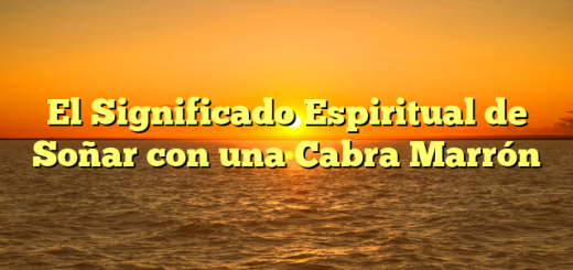 El Significado Espiritual de Soñar con una Cabra Marrón