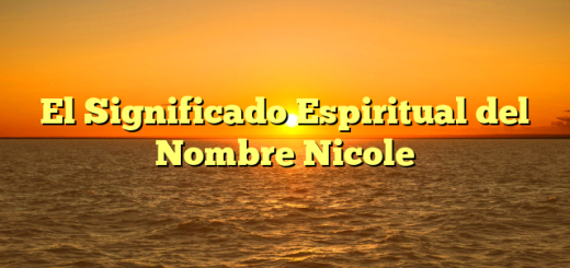 El Significado Espiritual del Nombre Nicole