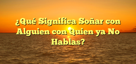 ¿Qué Significa Soñar con Alguien con Quien ya No Hablas?