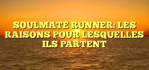 SOULMATE RUNNER: LES RAISONS POUR LESQUELLES ILS PARTENT