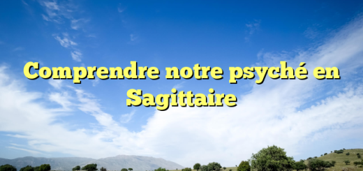 Comprendre notre psyché en Sagittaire