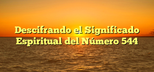 Descifrando el Significado Espiritual del Número 544