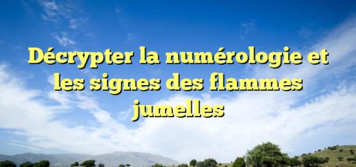 Décrypter la numérologie et les signes des flammes jumelles