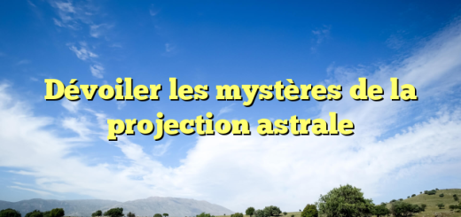 Dévoiler les mystères de la projection astrale