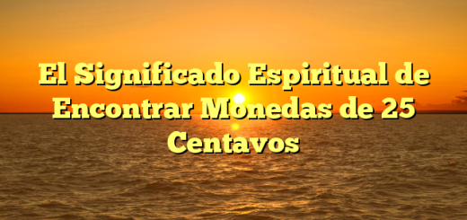 El Significado Espiritual de Encontrar Monedas de 25 Centavos