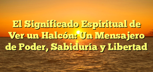 El Significado Espiritual de Ver un Halcón: Un Mensajero de Poder, Sabiduría y Libertad