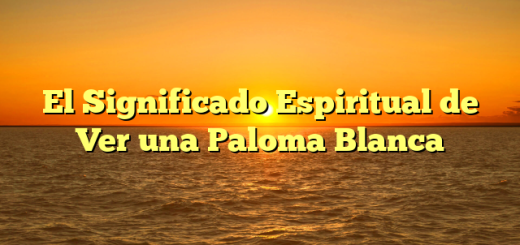 El Significado Espiritual de Ver una Paloma Blanca