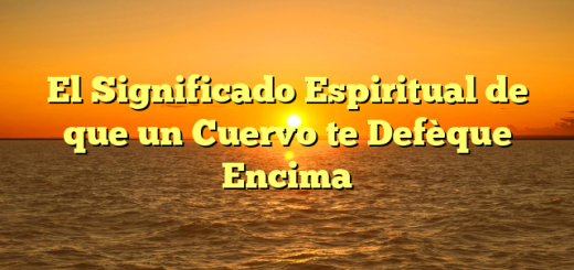 El Significado Espiritual de que un Cuervo te Defèque Encima