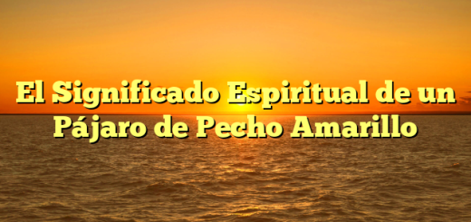 El Significado Espiritual de un Pájaro de Pecho Amarillo