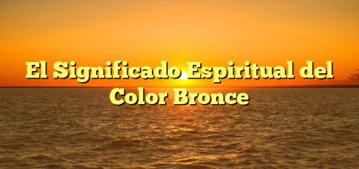 El Significado Espiritual del Color Bronce