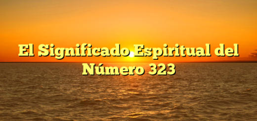 El Significado Espiritual del Número 323