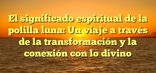 El significado espiritual de la polilla luna: Un viaje a través de la transformación y la conexión con lo divino