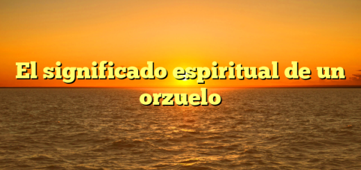 El significado espiritual de un orzuelo