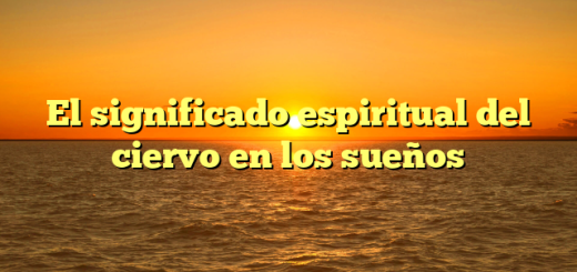 El significado espiritual del ciervo en los sueños