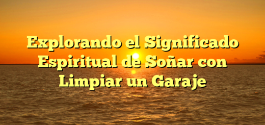 Explorando el Significado Espiritual de Soñar con Limpiar un Garaje