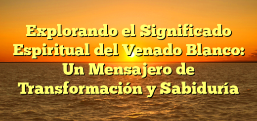 Explorando el Significado Espiritual del Venado Blanco: Un Mensajero de Transformación y Sabiduría