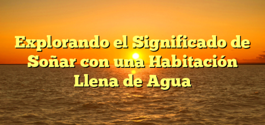 Explorando el Significado de Soñar con una Habitación Llena de Agua