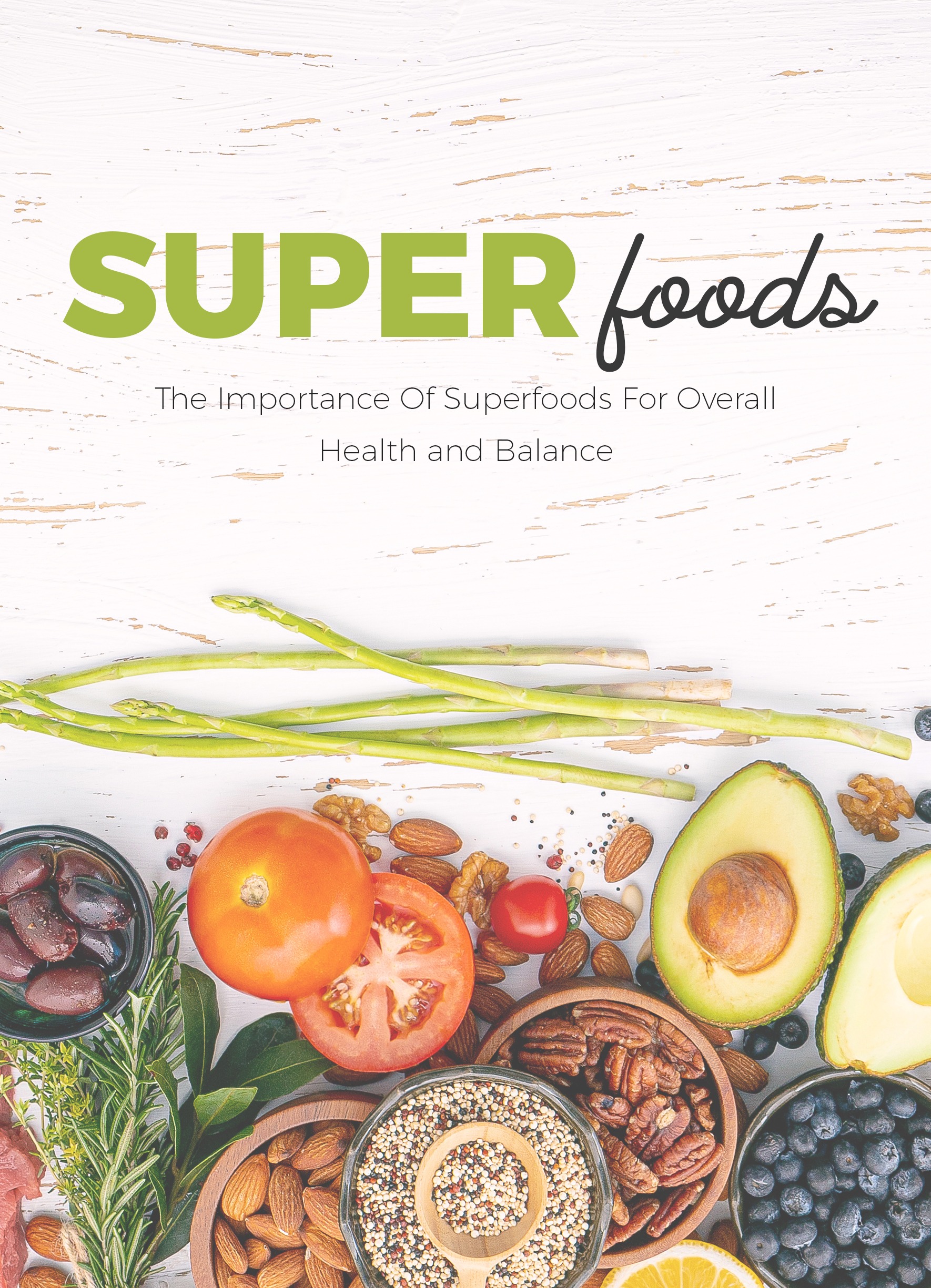 Superfoods: The Importance of Superfoods for Overall Health and Balance